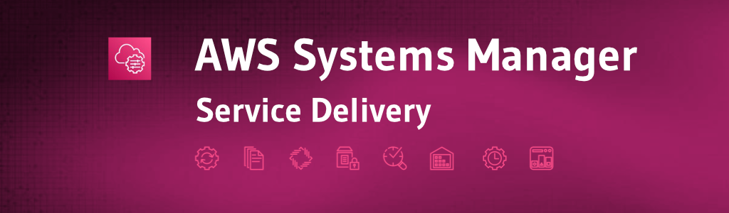 Amazon Web Services (AWS) Systems Manager Service Delivery Program